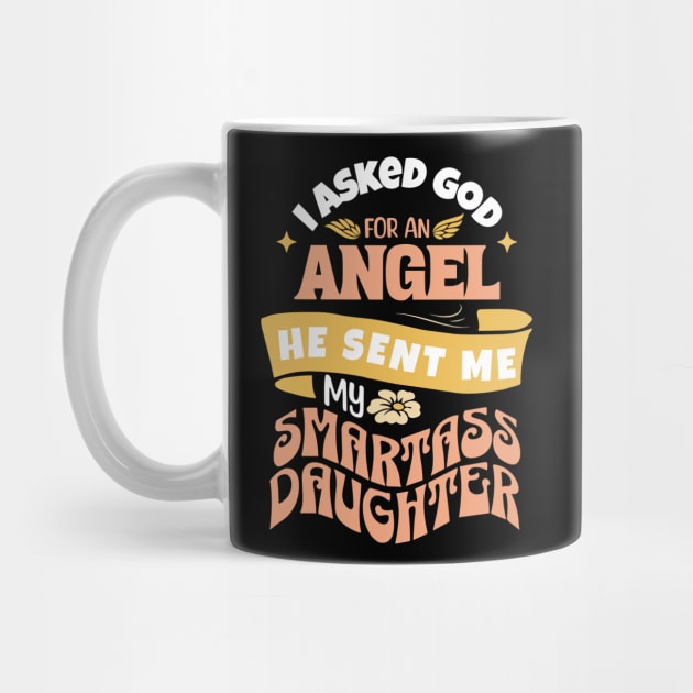 I Asked For An Angel He Sent Me My Smartass Daughter by Teewyld